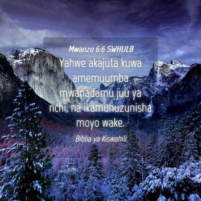 Picture 04 - Mwanzo 6:6 SWHULB - Yahwe akajuta kuwa amemuumba mwanadamu juu ya - Bible Verse Picture