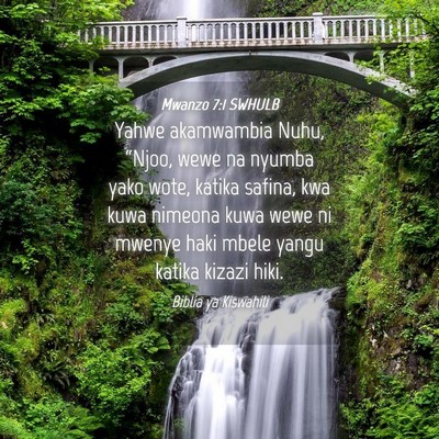 Picture 04 - Mwanzo 7:1 SWHULB - Yahwe akamwambia Nuhu, “Njoo, wewe na nyumba - Bible Verse Picture