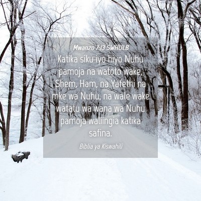 Picture 04 - Mwanzo 7:13 SWHULB - Katika siku iyo hiyo Nuhu pamoja na watoto wake, - Bible Verse Picture
