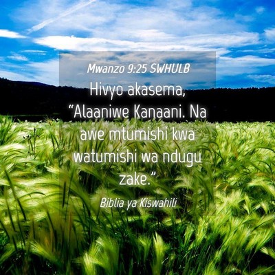 Picture 04 - Mwanzo 9:25 SWHULB - Hivyo akasema, “Alaaniwe Kanaani. Na awe - Bible Verse Picture