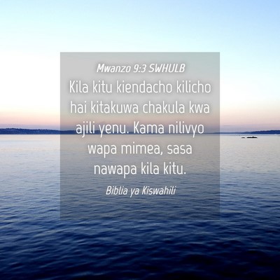 Picture 04 - Mwanzo 9:3 SWHULB - Kila kitu kiendacho kilicho hai kitakuwa chakula - Bible Verse Picture