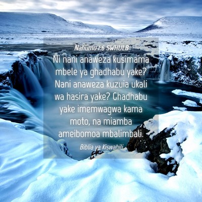 Picture 04 - Nahumu 1:6 SWHULB - Ni nani anaweza kusimama mbele ya ghadhabu yake? - Bible Verse Picture