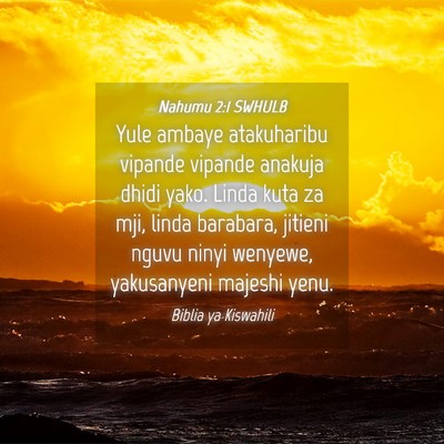 Picture 04 - Nahumu 2:1 SWHULB - Yule ambaye atakuharibu vipande vipande anakuja - Bible Verse Picture