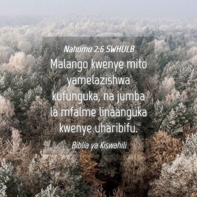 Picture 04 - Nahumu 2:6 SWHULB - Malango kwenye mito yamelazishwa kufunguka, na - Bible Verse Picture