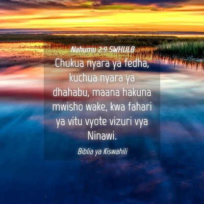 Picture 04 - Nahumu 2:9 SWHULB - Chukua nyara ya fedha, kuchua nyara ya dhahabu, - Bible Verse Picture