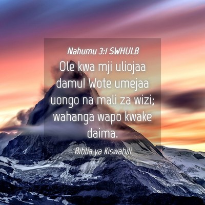 Picture 04 - Nahumu 3:1 SWHULB - Ole kwa mji uliojaa damu! Wote umejaa uongo na - Bible Verse Picture