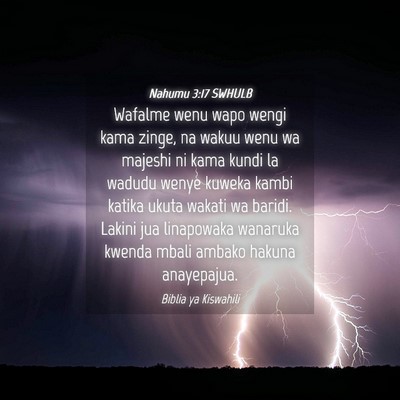 Picture 04 - Nahumu 3:17 SWHULB - Wafalme wenu wapo wengi kama zinge, na wakuu wenu - Bible Verse Picture