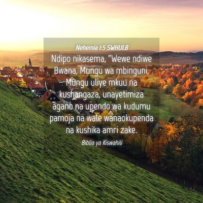 Picture 04 - Nehemia 1:5 SWHULB - Ndipo nikasema, “Wewe ndiwe Bwana, Mungu wa - Bible Verse Picture