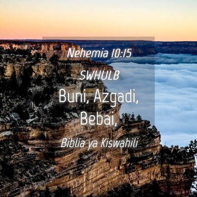 Picture 04 - Nehemia 10:15 SWHULB - Buni, Azgadi, - Bible Verse Picture