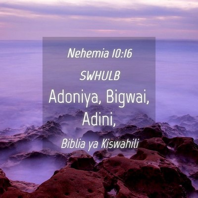 Picture 04 - Nehemia 10:16 SWHULB - Adoniya, Bigwai, - Bible Verse Picture