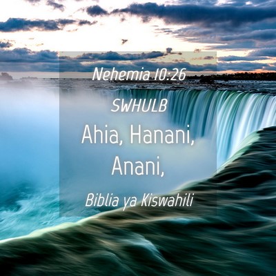 Picture 04 - Nehemia 10:26 SWHULB - Ahia, Hanani, - Bible Verse Picture