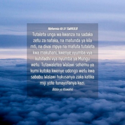 Picture 04 - Nehemia 10:37 SWHULB - Tutaleta unga wa kwanza na sadaka zetu za nafaka, - Bible Verse Picture
