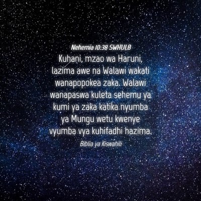 Picture 04 - Nehemia 10:38 SWHULB - Kuhani, mzao wa Haruni, lazima awe na Walawi - Bible Verse Picture