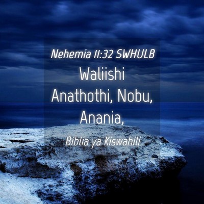Picture 04 - Nehemia 11:32 SWHULB - Waliishi Anathothi, Nobu, - Bible Verse Picture