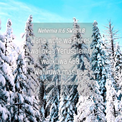 Picture 04 - Nehemia 11:6 SWHULB - Wana wote wa Peresi waliokaa Yerusalemu walikuwa - Bible Verse Picture