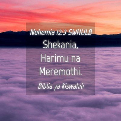 Picture 04 - Nehemia 12:3 SWHULB - Shekania, Harimu na - Bible Verse Picture