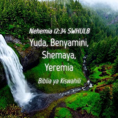 Picture 04 - Nehemia 12:34 SWHULB - Yuda, Benyamini, Shemaya, - Bible Verse Picture