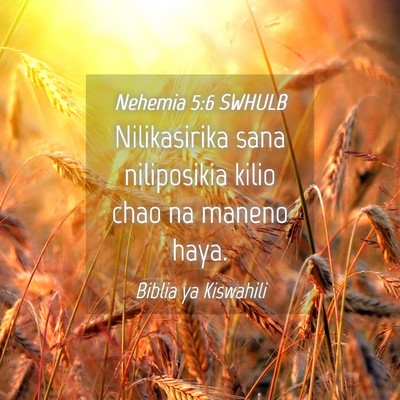 Picture 04 - Nehemia 5:6 SWHULB - Nilikasirika sana niliposikia kilio chao na - Bible Verse Picture