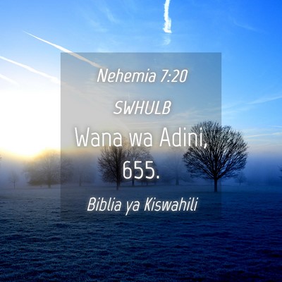 Picture 04 - Nehemia 7:20 SWHULB - Wana wa Adini, - Bible Verse Picture