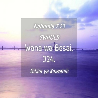 Picture 04 - Nehemia 7:23 SWHULB - Wana wa Besai, - Bible Verse Picture