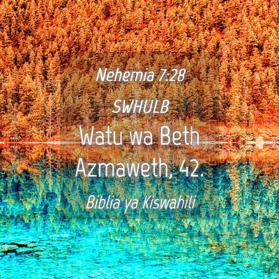 Picture 04 - Nehemia 7:28 SWHULB - Watu wa Beth Azmaweth, - Bible Verse Picture