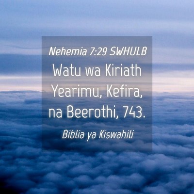 Picture 04 - Nehemia 7:29 SWHULB - Watu wa Kiriath Yearimu, Kefira, na Beerothi, - Bible Verse Picture