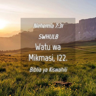 Picture 04 - Nehemia 7:31 SWHULB - Watu wa Mikmasi, - Bible Verse Picture