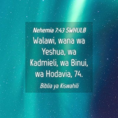 Picture 04 - Nehemia 7:43 SWHULB - Walawi, wana wa Yeshua, wa Kadmieli, wa Binui, wa - Bible Verse Picture