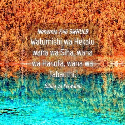 Picture 04 - Nehemia 7:46 SWHULB - Watumishi wa Hekalu wana wa Siha, wana wa Hasufa, - Bible Verse Picture