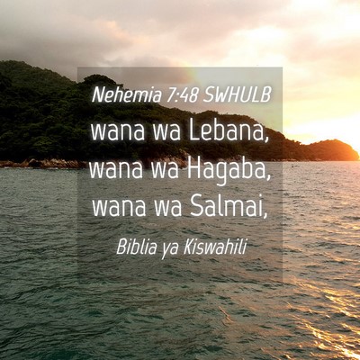 Picture 04 - Nehemia 7:48 SWHULB - wana wa Lebana, wana wa Hagaba, wana wa - Bible Verse Picture