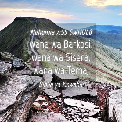 Picture 04 - Nehemia 7:55 SWHULB - wana wa Barkosi, wana wa Sisera, wana wa - Bible Verse Picture
