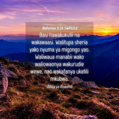 Picture 04 - Nehemia 9:26 SWHULB - Basi hawakukutii na wakawaasi. Walitupa sheria - Bible Verse Picture