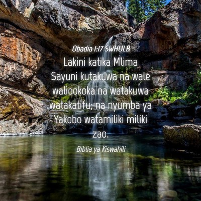 Picture 04 - Obadia 1:17 SWHULB - Lakini katika Mlima Sayuni kutakuwa na wale - Bible Verse Picture