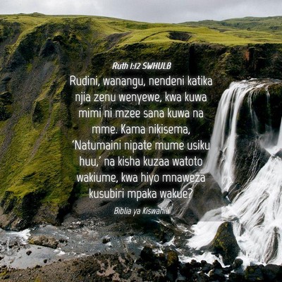 Picture 04 - Ruth 1:12 SWHULB - Rudini, wanangu, nendeni katika njia zenu - Bible Verse Picture