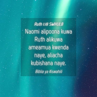 Picture 04 - Ruth 1:18 SWHULB - Naomi alipoona kuwa Ruth alikuwa ameamua kwenda - Bible Verse Picture