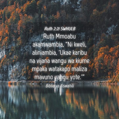 Picture 04 - Ruth 2:21 SWHULB - Ruth Mmoabu akamwambia, “Ni kweli, aliniambia, - Bible Verse Picture