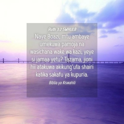 Picture 04 - Ruth 3:2 SWHULB - Naye Boazi, mtu ambaye umekuwa pamoja na - Bible Verse Picture