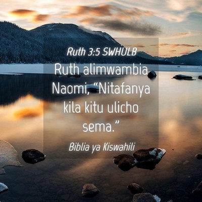Picture 04 - Ruth 3:5 SWHULB - Ruth alimwambia Naomi, “Nitafanya kila kitu - Bible Verse Picture