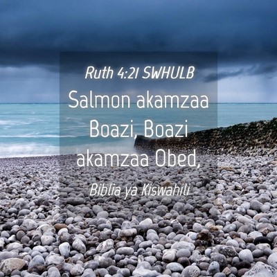 Picture 04 - Ruth 4:21 SWHULB - Salmon akamzaa Boazi, Boazi akamzaa - Bible Verse Picture