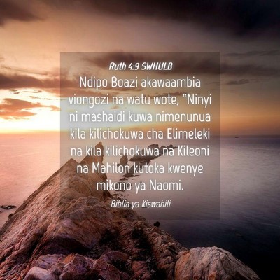 Picture 04 - Ruth 4:9 SWHULB - Ndipo Boazi akawaambia viongozi na watu wote, - Bible Verse Picture