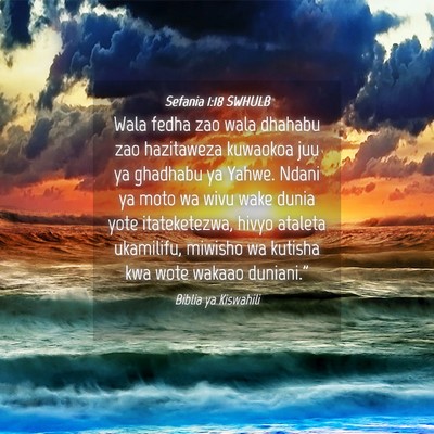 Picture 04 - Sefania 1:18 SWHULB - Wala fedha zao wala dhahabu zao hazitaweza - Bible Verse Picture