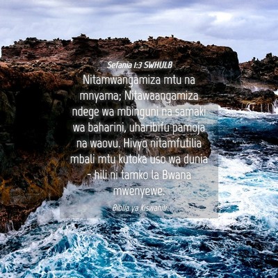 Picture 04 - Sefania 1:3 SWHULB - Nitamwangamiza mtu na mnyama; Nitawaangamiza - Bible Verse Picture