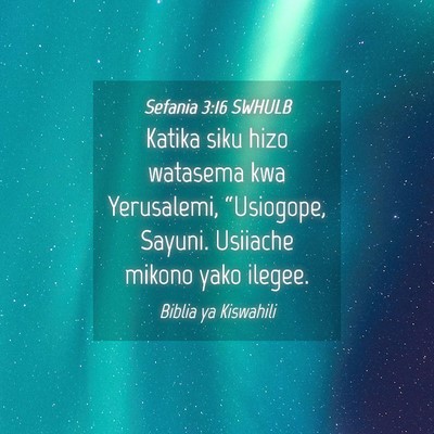 Picture 04 - Sefania 3:16 SWHULB - Katika siku hizo watasema kwa Yerusalemi, - Bible Verse Picture