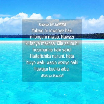 Picture 04 - Sefania 3:5 SWHULB - Yahwe ni mwenye haki miongoni mwao. Hawezi - Bible Verse Picture