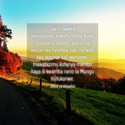 Picture 04 - Tito 2:5 SWHULB - Wanapaswa kuwafundisha kuwa na busara, wasafi, - Bible Verse Picture