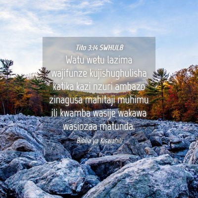 Picture 04 - Tito 3:14 SWHULB - Watu wetu lazima wajifunze kujishughulisha katika - Bible Verse Picture
