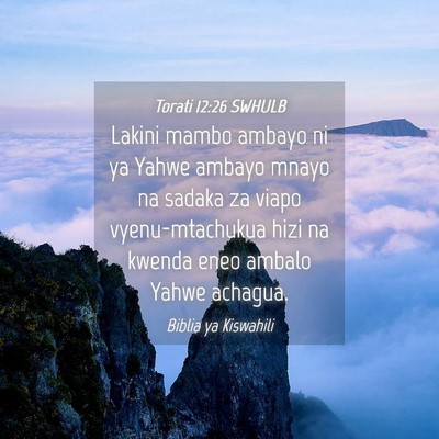 Picture 04 - Torati 12:26 SWHULB - Lakini mambo ambayo ni ya Yahwe ambayo mnayo na - Bible Verse Picture