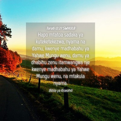Picture 04 - Torati 12:27 SWHULB - Hapo mtatoa sadaka ya kuteketekezwa, nyama na - Bible Verse Picture