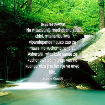 Picture 04 - Torati 12:3 SWHULB - Na mtazivunja madhabahu zao chini, mtaharibu kwa - Bible Verse Picture