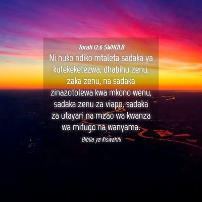 Picture 04 - Torati 12:6 SWHULB - Ni huko ndiko mtaleta sadaka ya kutekeketezwa, - Bible Verse Picture
